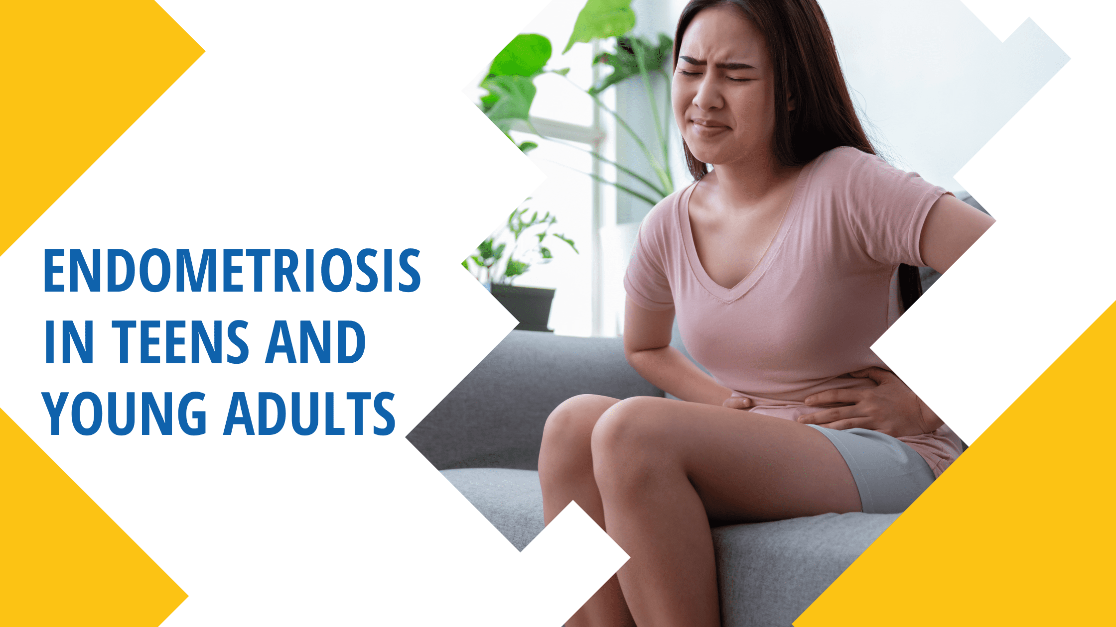 Endometriosis in Teens and Young Adults